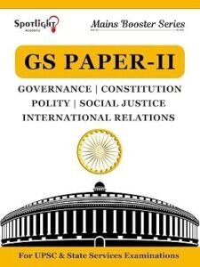 Spotlight Publication – Mains Booster Series | GS Paper - 2 | UPSC & State Services, Governance & Polity, Constitution & Law, Social Justice, International Relations | New English Edition 2026