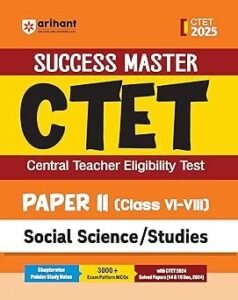 Arihant Publication - CTET Social Science / Studies Class VI-VIII (Paper -2) 2025 | Study Guide | English Medium