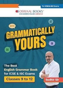 Oswaal Grammatically Yours By Sudhir Sir For Classes 9 to 12 | Best ICSE & ISC Book for English Grammar with tests practice in the exact exam format, Including FAQs & Answer Keys