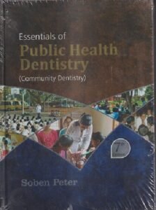 ESSENTIALS OF PUBLIC HEALTH DENTISTRY (Community Dentistry) | SOBEN PETER | ARYA NEDI