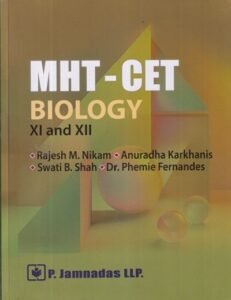 MHT-CET BIOLOGY CLASS- XI AND XII | RAJESH M. NIKAM, ANURADHA KARKHANIS, SWATI B. SHAH, DR. PHEMIE FERNANDES | P. JAMNADAS LLP.