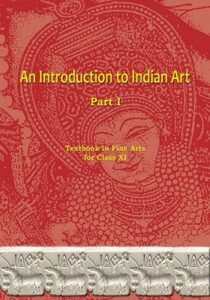 NCERT An Introduction to Indian Art Part-I : Class-XI