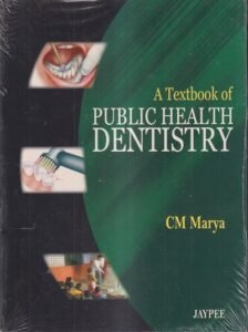 A TEXTBOOK OF PUBLIC HEALTH DENTISTRY | CM MARYA | JAYPEE